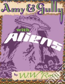 Amy and Gully with Aliens libro in lingua di Rowe W. W., Chow Adam (ILT)