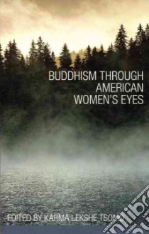 Buddhism Through American Women's Eyes libro in lingua di Tsomo Karma Lekshe (EDT)