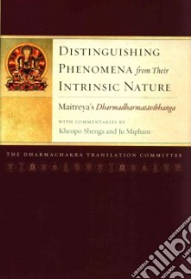 Distinguishing Phenomena from Their Intrinsic Nature libro in lingua di Shenga Khenpo, Mipham Ju, Dharmachakra Translation Committee (CON), Rinpoche Chokyi Nyima (FRW)