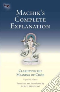 Machik's Complete Explanation libro in lingua di Harding Sarah (TRN)