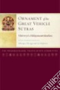Ornament of the Great Vehicle Sutras libro in lingua di Mahayanasutralamkara Maitreya, Shenga Khenpo (CON), Mipham Ju (CON), Dharmachakra Translation Committee (TRN)