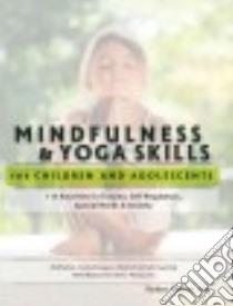 Mindfulness & Yoga Skills for Children and Adolescents libro in lingua di Neiman Barbara