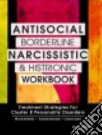Antisocial, Borderline, Narcissistic and Histrionic Workbook libro in lingua di Fox Daniel J. Ph.D.