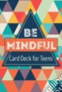 Be Mindful Card Deck for Teens libro in lingua di Biegel Gina M. (CRT)