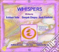 Whispers (CD Audiobook) libro in lingua di Tolle Eckhart, Chopra Deepak, Canfield Jack, Ruiz Don Miguel