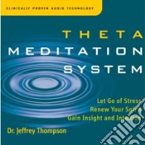 Theta Meditation System (CD Audiobook) libro in lingua di Thompson Jeffrey