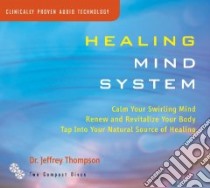Healing Mind System (CD Audiobook) libro in lingua di Thompson Jeffrey