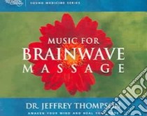 Music for Brainwave Massage (CD Audiobook) libro in lingua di Thompson Jeffrey