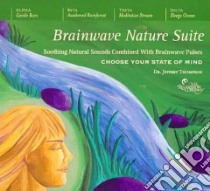 Brainwave Nature Suite (CD Audiobook) libro in lingua di Thompson Jeffrey