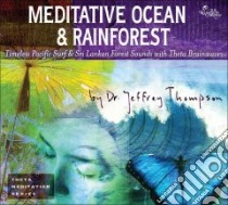 Meditative Ocean & Rainforest (CD Audiobook) libro in lingua di Thompson Jeffrey