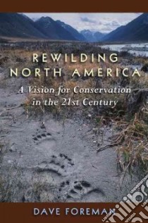 Rewilding North America libro in lingua di Foreman Dave