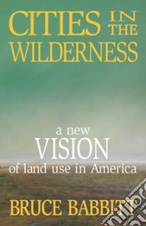 Cities in the Wilderness libro in lingua di Babbitt Bruce