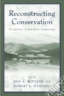 Reconstructing Conservation libro in lingua di Minteer Ben A. (EDT), Manning Robert E. (EDT)
