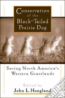 Conservation of the Black-tailed Prairie Dog libro in lingua di Hoogland John L. (EDT)