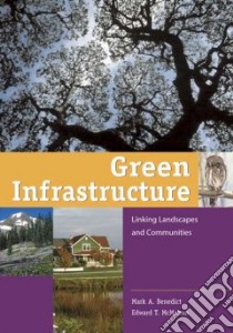Green Infrastructure libro in lingua di Benedict Mark A., McMahon Edward T.