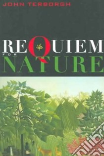 Requiem For Nature libro in lingua di Terborgh John