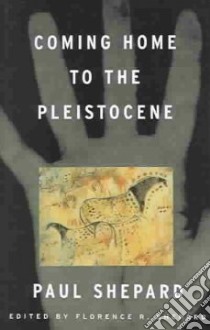 Coming Home to the Pleistocene libro in lingua di Shepard Paul, Shepard Florence R.