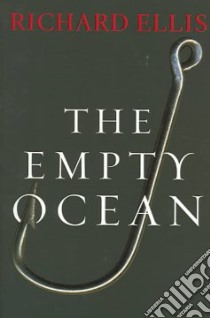 The Empty Ocean libro in lingua di Ellis Richard, Ellis Richard (ILT)