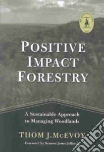 Positive Impact Forestry libro in lingua di McEvoy Thomas J., Jeffords James (FRW)