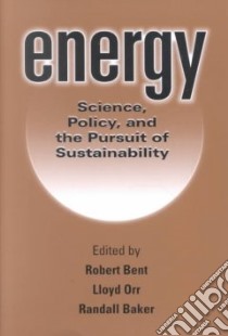 Energy libro in lingua di Bent Robert D. (EDT), Orr Lloyd (EDT), Baker Randall (EDT), Shetter William Z. (ILT)