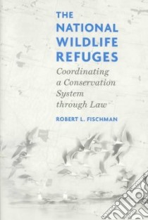 The National Wildlife Refuges libro in lingua di Fischman Robert L.