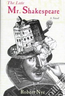 The Late Mr Shakespeare libro in lingua di Nye Robert