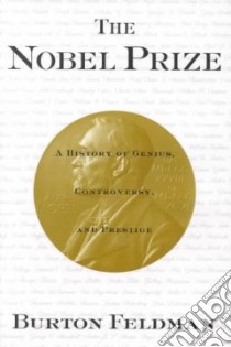 The Nobel Prize libro in lingua di Feldman Burton