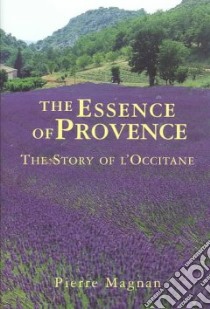 Essence of Provence libro in lingua di Magnan Pierre, Seaver Richard (TRN)