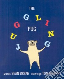 The Juggling Pug libro in lingua di Bryan Sean, Murphy Tom (ILT)