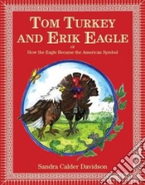 Tom Turkey and Erik Eagle libro in lingua di Davidson Sandra Calder