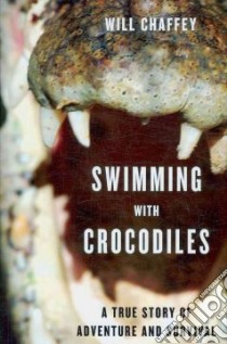 Swimming With Crocodiles libro in lingua di Chaffey Will