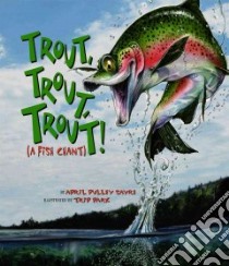 Trout, Trout, Trout libro in lingua di Sayre April Pulley, Park Trip (ILT)