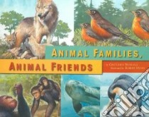 Animal Families, Animal Friends libro in lingua di Woelfle Gretchen, Hynes Robert (ILT)