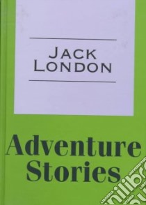 Adventure Stories libro in lingua di London Jack