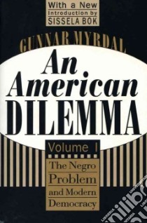 An American Dilemma libro in lingua di Myrdal Gunnar, Bok Sissela (INT)