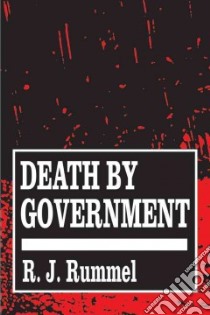 Death by Government libro in lingua di Rummel R. J.