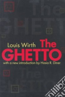 The Ghetto libro in lingua di Wirth Louis, Diner Hasia R. (INT)