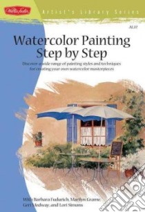 Watercolor Painting Step by Step libro in lingua di Fudurich Barbara (EDT), Foster Walter