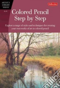 Colored Pencil Step by Step libro in lingua di Foster Walter