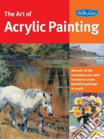 The Art of Acrylic Painting libro in lingua di Walter Foster Creative Team