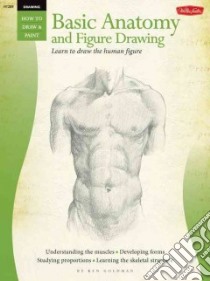 Basic Anatomy And Figure Drawing libro in lingua di Goldman Ken