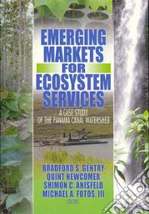Emerging Markets For Ecosystem Services libro in lingua di Gentry Bradford S. (EDT), Newcomer Quint (EDT), Anisfeld Shimon C. (EDT), Fotos Michael A. III (EDT)