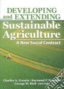 Developing And Extending Sustainable Agriculture libro in lingua di Francis Charles A. Ph.D. (EDT), Poincelot Raymond P. (EDT), Bird George W. Ph.D. (EDT)