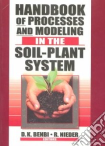 Handbook of Processes and Modeling in the Soil-Plant System libro in lingua di Benbi Dinesh K. (EDT), Nieder Rolf (EDT)