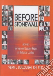 Before Stonewall libro in lingua di Bullough Vern L. (EDT), Saunders Judith M. (EDT), Valente Sharon Rn Ph.D. (EDT), White C. Todd (EDT)