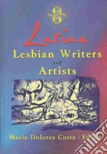 Latina Lesbian Writers and Artists libro in lingua di Costa Maria Dolores Ph.D. (EDT)