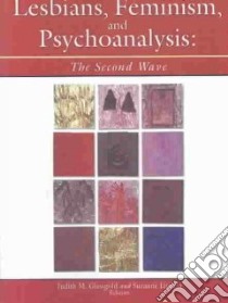 Lesbians, Feminism, and Psychoanalysis libro in lingua di Glassgold Judith M. (EDT), Iasenza Suzanne Ph.D. (EDT)
