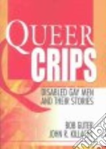 Queer Crips libro in lingua di Guter Bob (EDT), Killacky John R. (EDT)