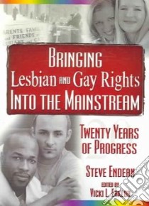 Bringing Lesbian And Gay Rights into the Mainstream libro in lingua di Endean Steve, Eaklor Vicki Lynn (EDT)