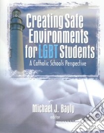 Creating Safe Environments for LGBT Students libro in lingua di Bayly Michael J. (EDT)